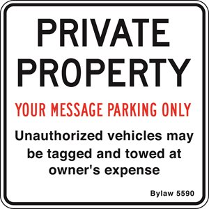 Private Property Unauthorized vehicles may be tagged and towed at owner's expense Bylaw 5590(B / R / W)